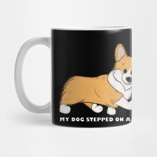 My Corgi Stepped On A Bee! Mug